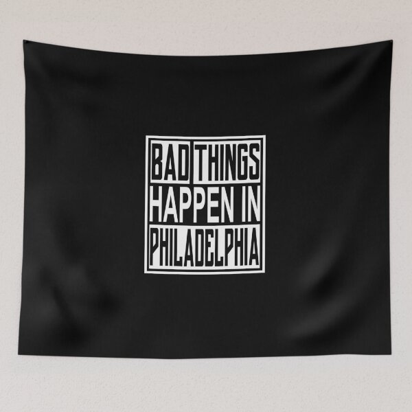 Item preview, Bad Things Happen In Philadelphia designed and sold by ButterflyX.
