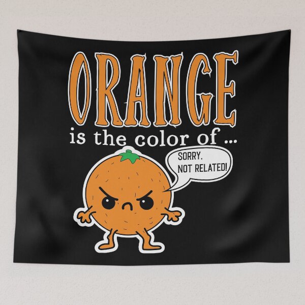 Item preview, Orange is the color of... designed and sold by ChatterFox.