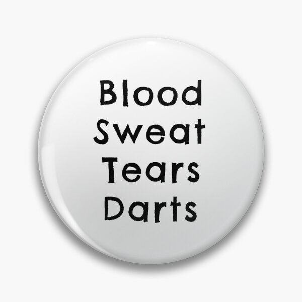 Item preview, Blood, sweat, tears, darts designed and sold by TheGreenGoat.