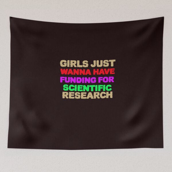 Item preview, Girls just wanna HAVE FUNDING for SCIENTIFIC research designed and sold by YourEssentials.