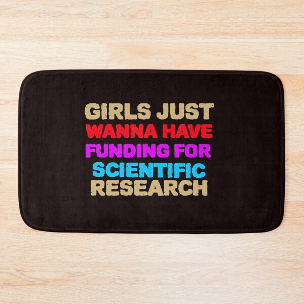 Item preview, Girls just wanna HAVE FUNDING for SCIENTIFIC research designed and sold by YourEssentials.