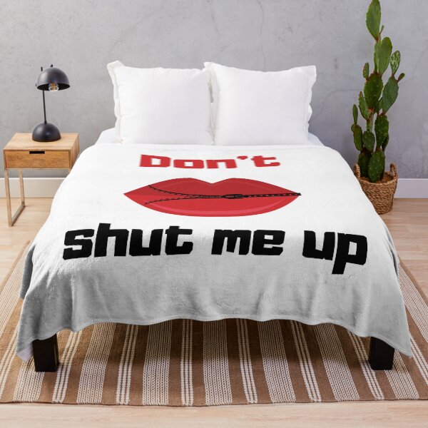 Item preview, Don't shut me up designed and sold by infinity-khd.