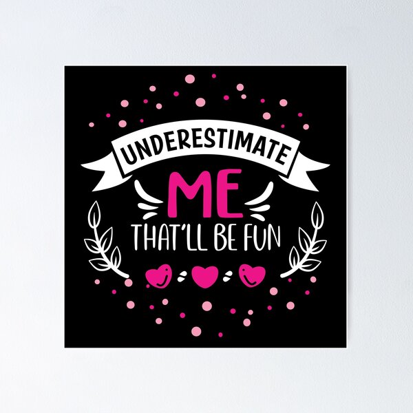 Item preview, Underestimate Me That'll Be Fun Women designed and sold by taby2you.