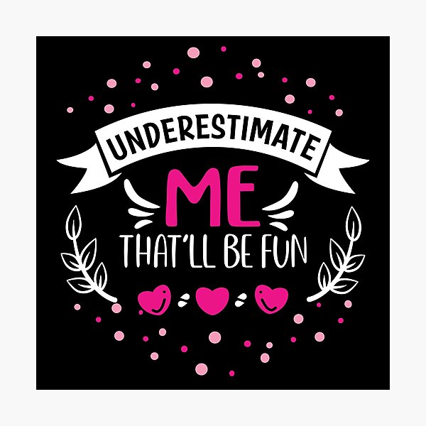 Item preview, Underestimate Me That'll Be Fun Women designed and sold by taby2you.