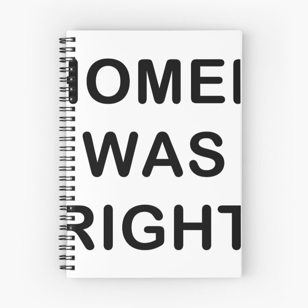 Item preview, Homer was Right designed and sold by Nick Meece.