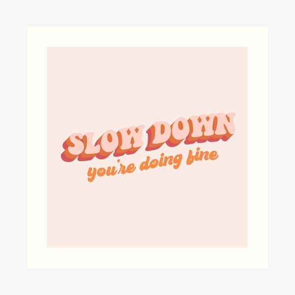 Vienna - Slow down, you're doing fine Art Print