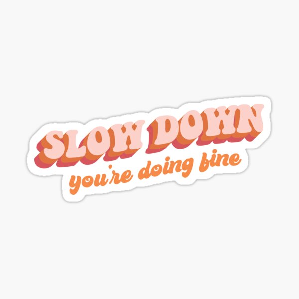 Vienna - Slow down, you're doing fine Sticker