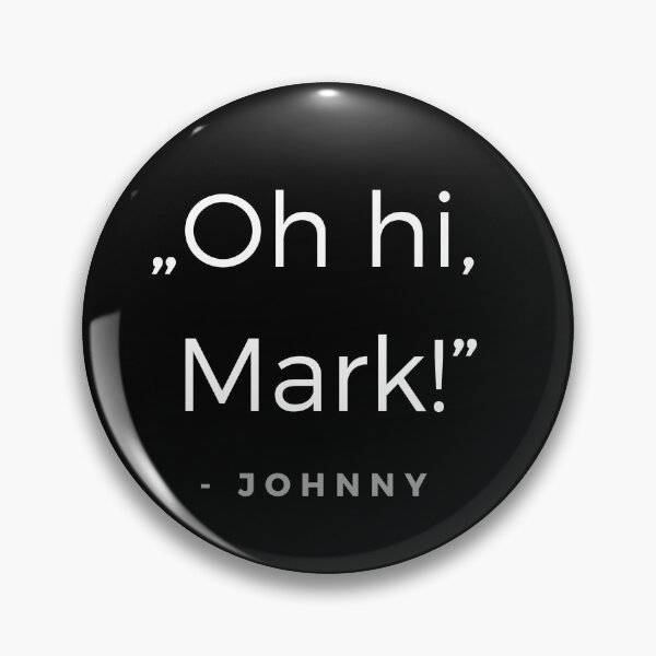 Item preview, Oh hi, Mark! - Johnny Quota designed and sold by ubaDesigns.