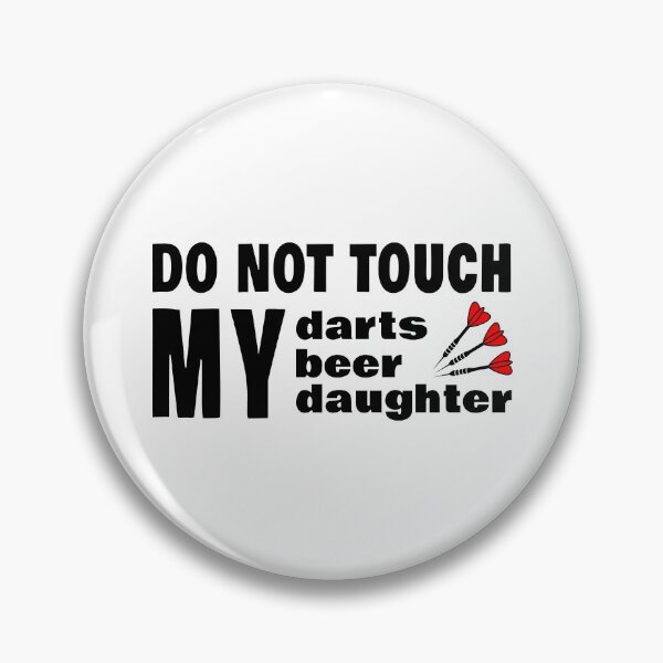 Item preview, Do not touch my darts. My beer. My daughter.  designed and sold by TheGreenGoat.