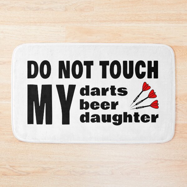 Item preview, Do not touch my darts. My beer. My daughter.  designed and sold by TheGreenGoat.