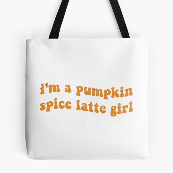 Item preview, I'm a Pumpkin Spice Latte Girl designed and sold by Libby :).