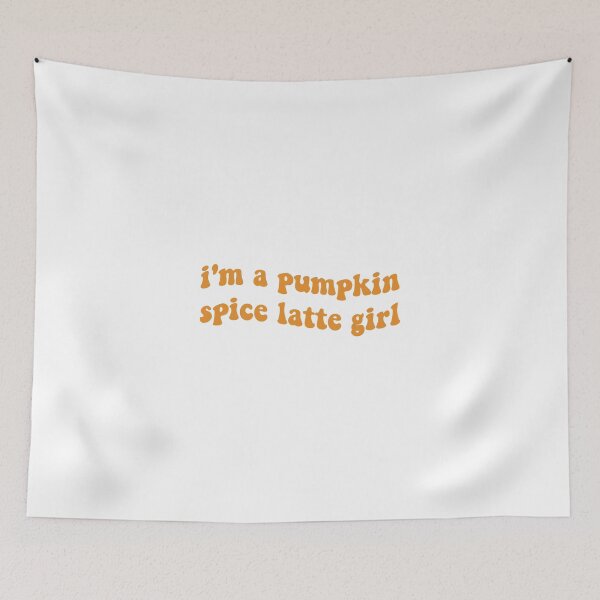 Item preview, I'm a Pumpkin Spice Latte Girl designed and sold by Libby :).