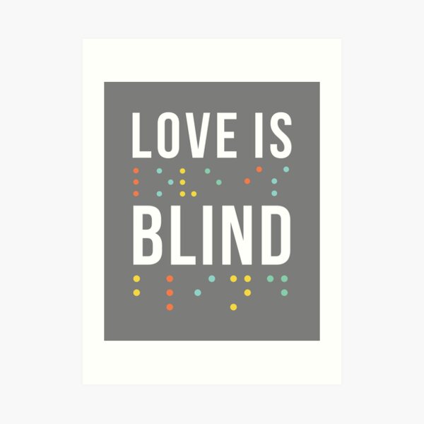 "LOVE IS BLIND " Art Print for Sale by colorsence Redbubble