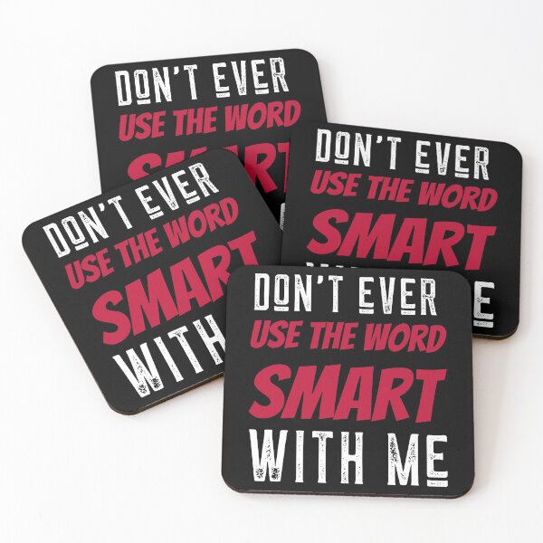Item preview, Dont ever use the word smart with me designed and sold by ChaseCoClothing.