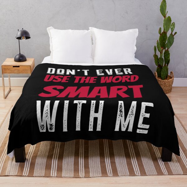 Item preview, Dont ever use the word smart with me designed and sold by ChaseCoClothing.
