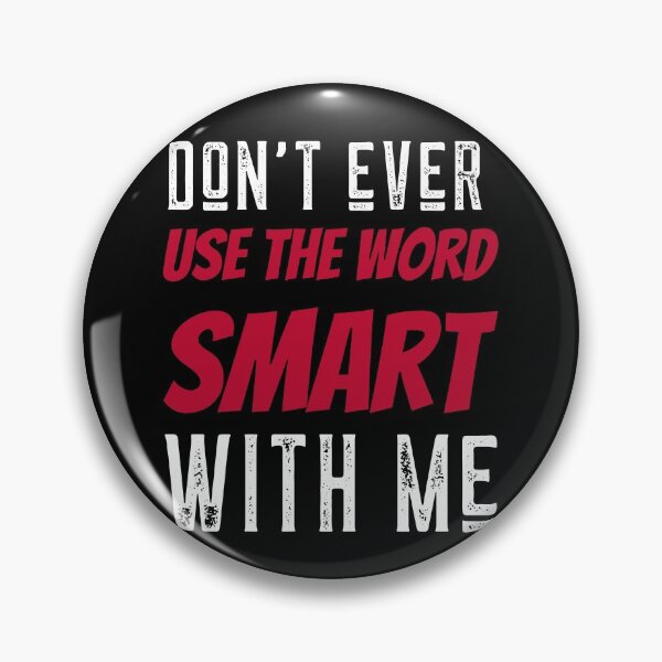 Item preview, Dont ever use the word smart with me designed and sold by ChaseCoClothing.