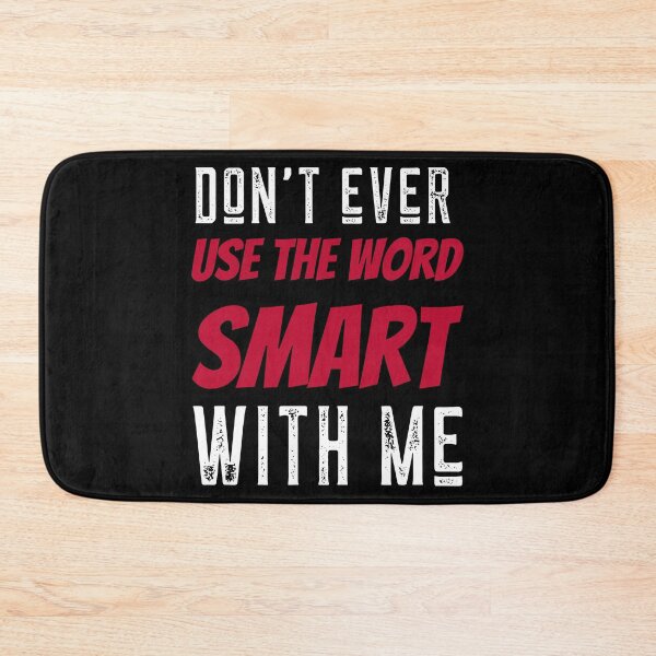 Item preview, Dont ever use the word smart with me designed and sold by ChaseCoClothing.