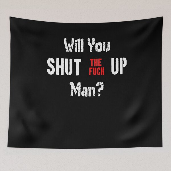 Item preview, Will you shut the fuck up man? designed and sold by patriotazx.