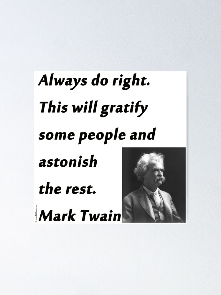 always-do-right-mark-twain-poster-by-crankyolddude-redbubble