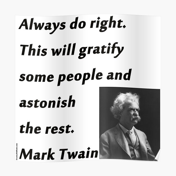 always-do-right-mark-twain-poster-by-crankyolddude-redbubble