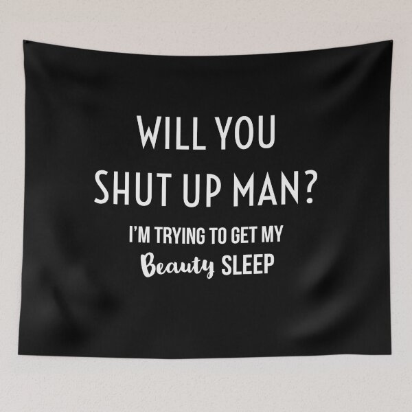 Item preview, Will You Shut Up Man designed and sold by Dailyartsie.