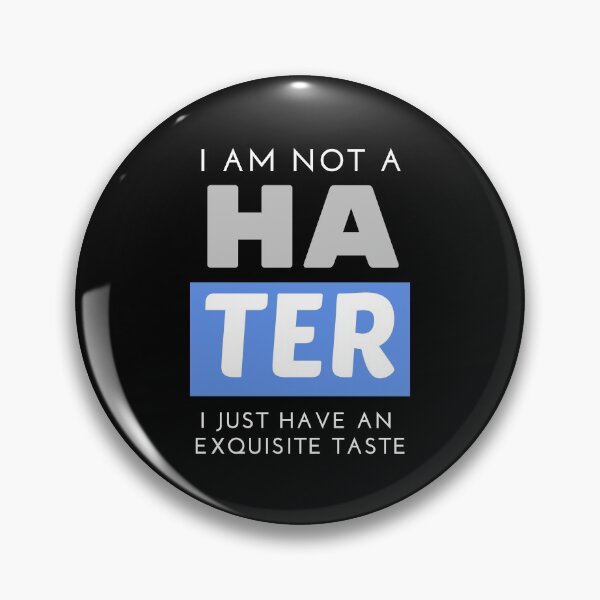 Item preview, I am not a hater, I just have an exquisite taste. designed and sold by Cynical-Joe.
