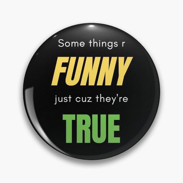 Item preview, Some things r funny just cuz they're true designed and sold by Cynical-Joe.