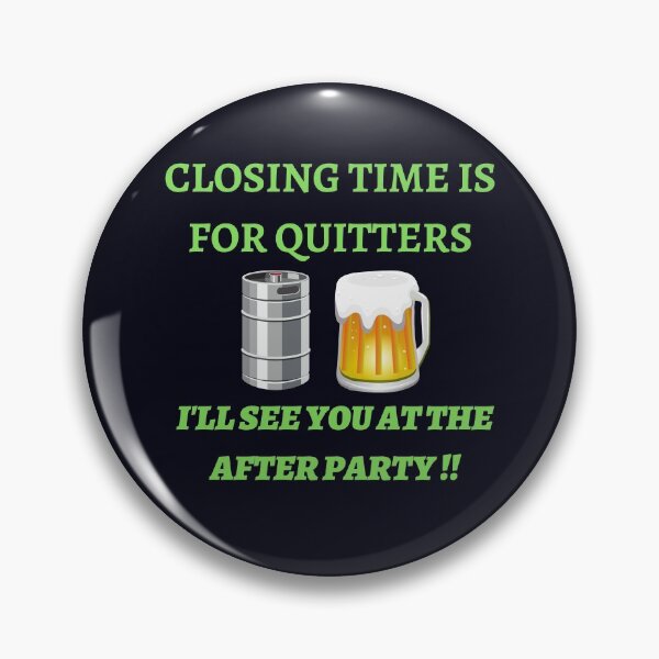Item preview, Closing Time Is For Quitters designed and sold by WoodburyLake.