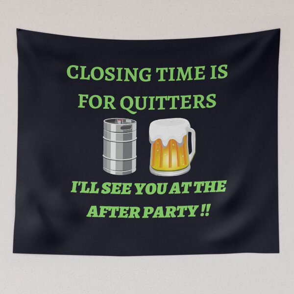 Item preview, Closing Time Is For Quitters designed and sold by WoodburyLake.