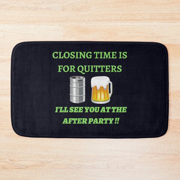 Item preview, Closing Time Is For Quitters designed and sold by WoodburyLake.
