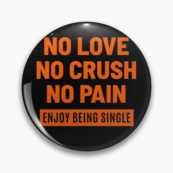 Item preview, No love no crush no pain Enjoy being single designed and sold by Zagach Letters.