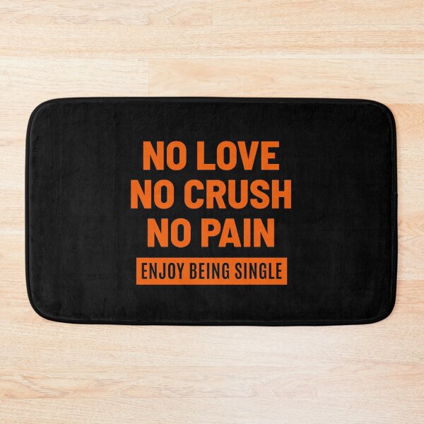 Item preview, No love no crush no pain Enjoy being single designed and sold by Zagach Letters.