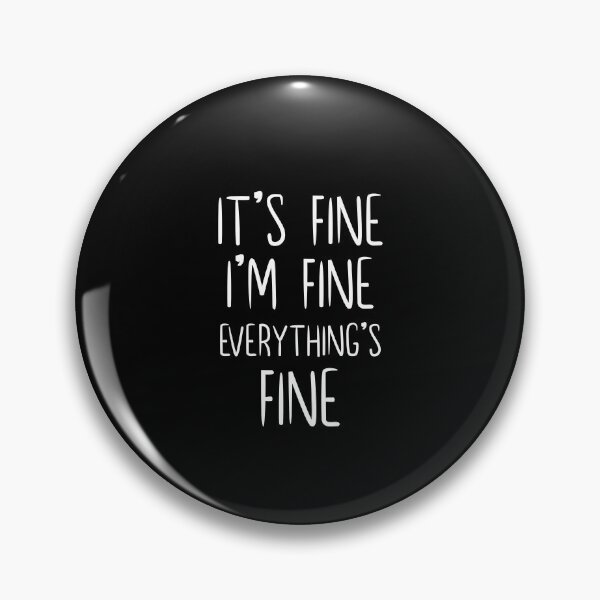 Item preview, I'm Fine It's Fine Everything's Fine - Positive Cool Happy Gift designed and sold by Jonas Mas.