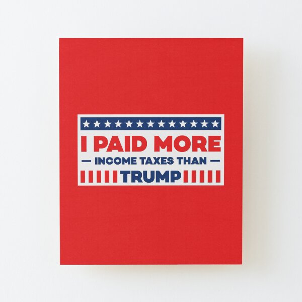 I Paid more Taxes than Potus in Red Wood Mounted Print