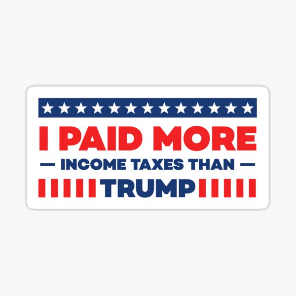 I Paid more Taxes than Potus in Red Sticker