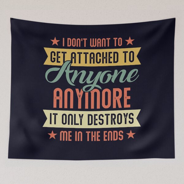 Item preview, I don't want to get attached to anyone anymore designed and sold by mmos.