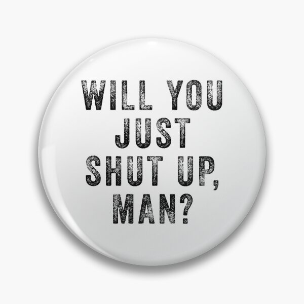 Item preview, Will you just shut up man  designed and sold by kader85.