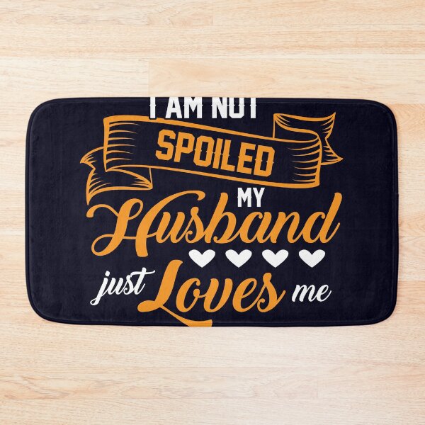 Item preview, I'm not Spoiled My husband just love me designed and sold by mmos.