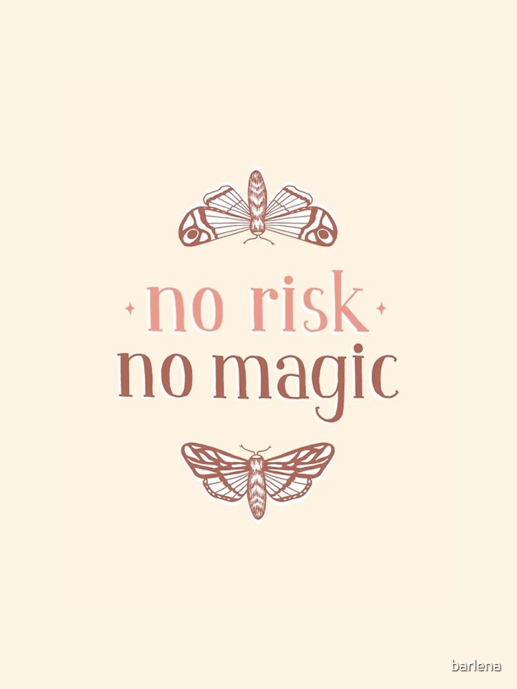 No Risk No Magic by barlena