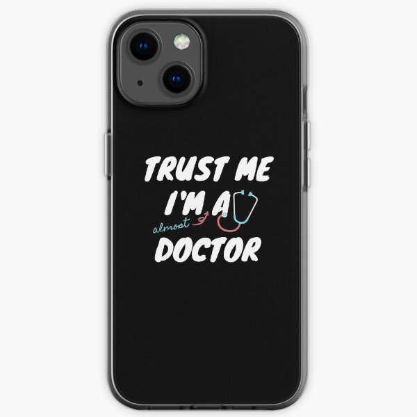 Trust Me I'm Almost a Doctor | Funny Gift Ideas for Med School & Graduation Presents for Students iPhone Soft Case