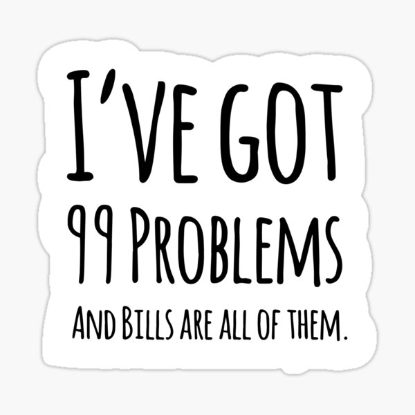 99 Problems Stickers for Sale