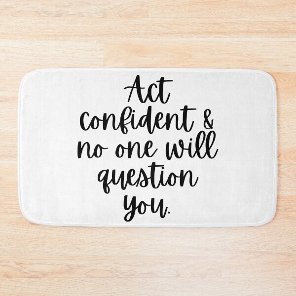 Item preview, Act Confident And No One Will Question You designed and sold by m95sim.