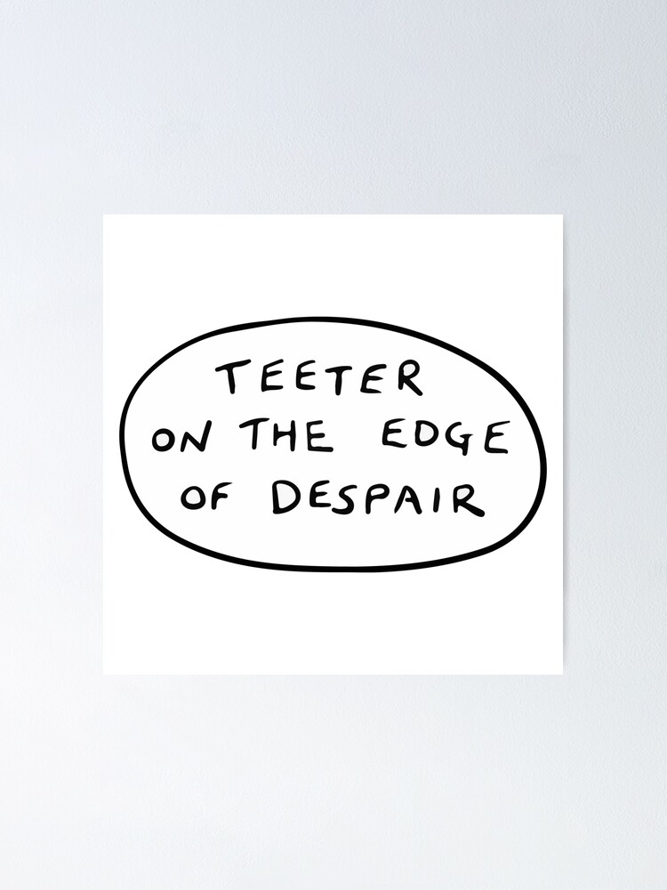 "Teeter on the Edge of Despair Motivational Illustration " Poster by