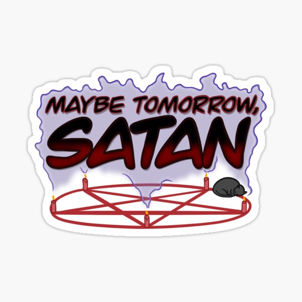 Maybe Tomorrow, Satan Sticker