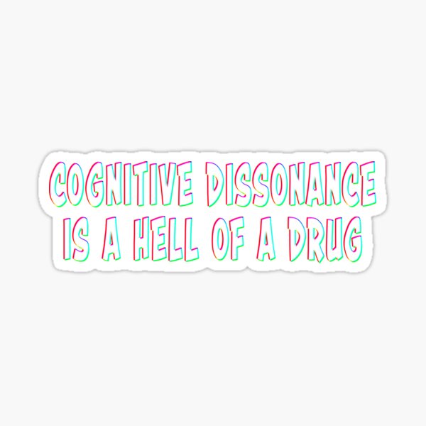 Item preview, Cognitive Dissonance Is A Hell Of A Drug designed and sold by Rosemarie Guieb Designs.