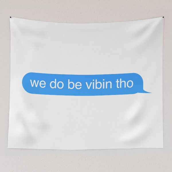 Item preview, We do be Vibin Tho Blue Text designed and sold by Nemo312.