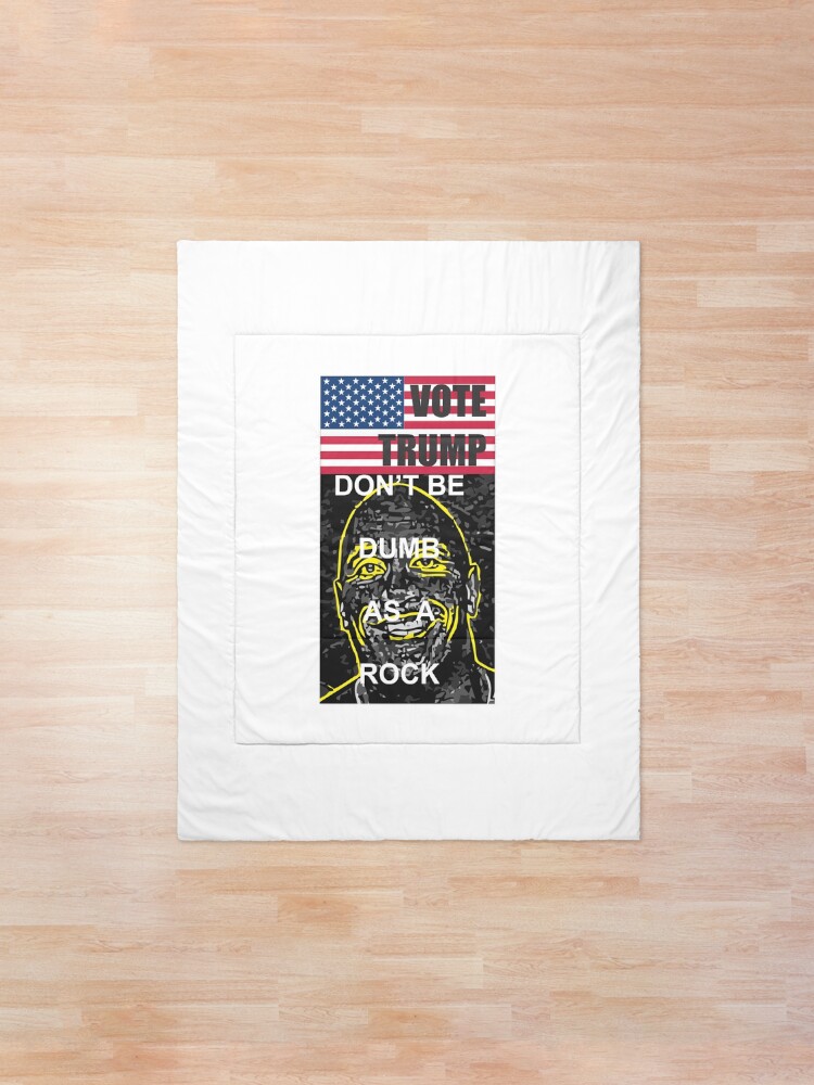 Thumbnail 1 of 5, Comforter, Vote Trump, Don’t be Dumb as a Rock designed and sold by JeanJohnJohn.