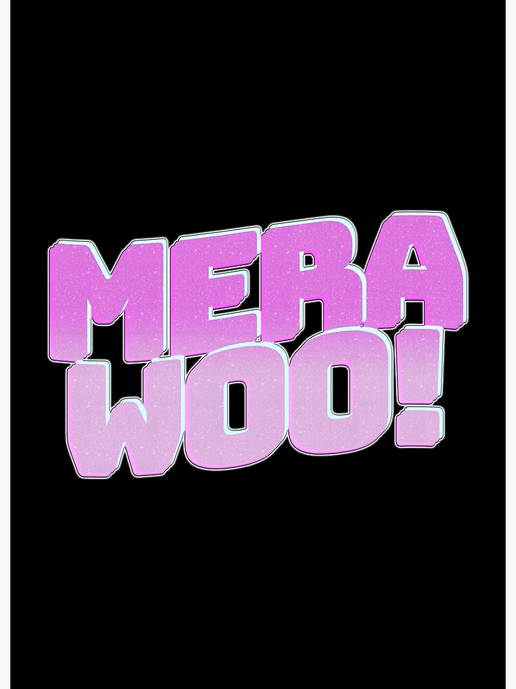 "Mera Woo!" Poster for Sale by blazikin Redbubble