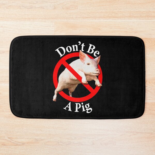 Item preview, Don't be a Pig - Male Chauvinist - Don't be Uncouth designed and sold by notstuff.