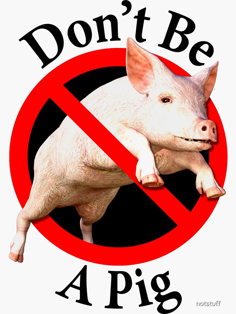 Thumbnail 3 of 3, Sticker, Don't be a Pig - Male Chauvinist - Don't be Uncouth designed and sold by notstuff.
